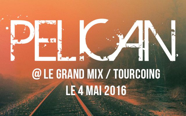 Pelican + Fall Of Messiah - Le Grand Mix / Tourcoing (59) - le 04/05/2016 (report)