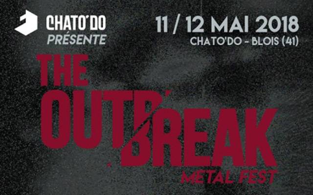 The Outbreak metal fest 2018 - Chatodo / Blois (41) - le 11/05/2018 (Live report)