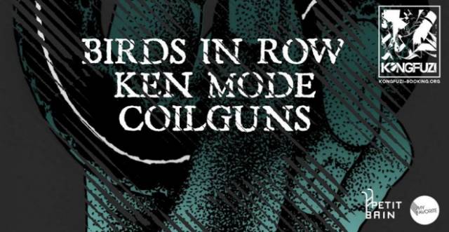 Birds In Row + Coilguns + Ken Mode (report)