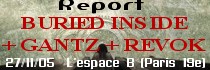 BURIED INSIDE + GANTZ + REVOK (report)