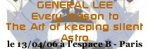 GENERAL LEE + EVERY REASON TO + THE ART OF KEEPING SILENT + ASTRO (report)
