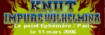 KNUT + IMPURE WILHELMINA + SONS OF SATURN - Le Point Ephémère / Paris (75) - le 11/03/2006