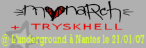 MONARCH + TRYSKHELL - L'Underground / Nantes (44) - le 21/01/2007 (Live report)