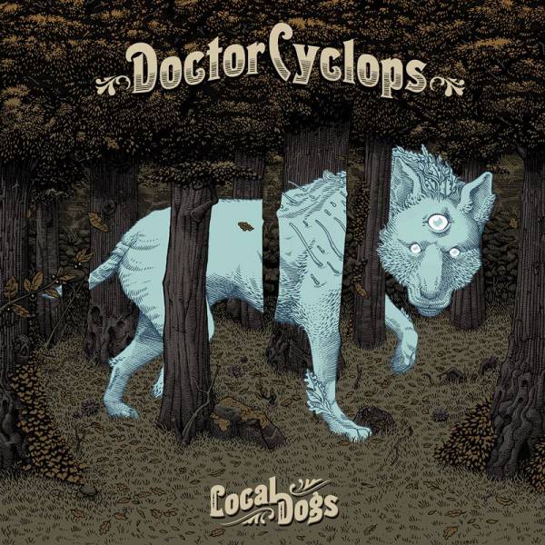 Les détails sur Local dogs, nouvel album de Doctor Cyclops (actualité)