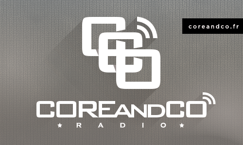 COREandCO radio : l'épisode 11 de la saison 4 est en ligne ! (actualité)