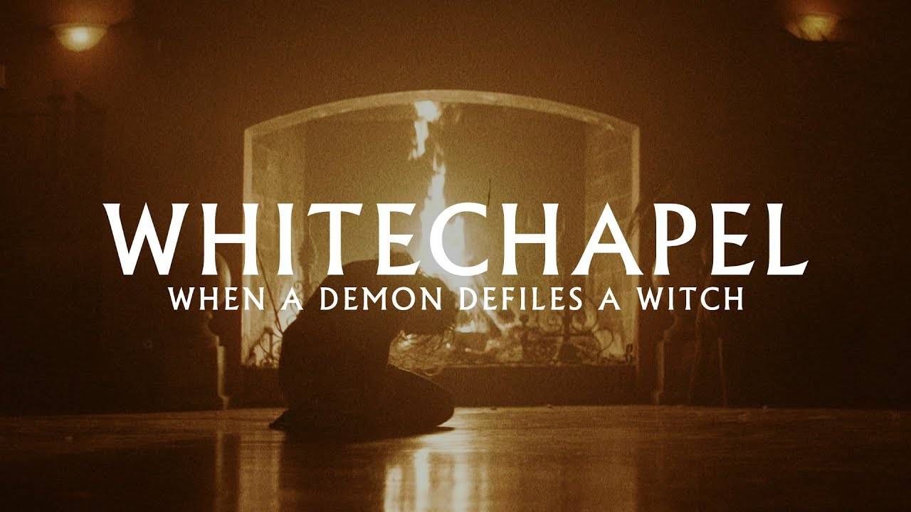 Whitechapel parle de démons et de sorcières (actualité)