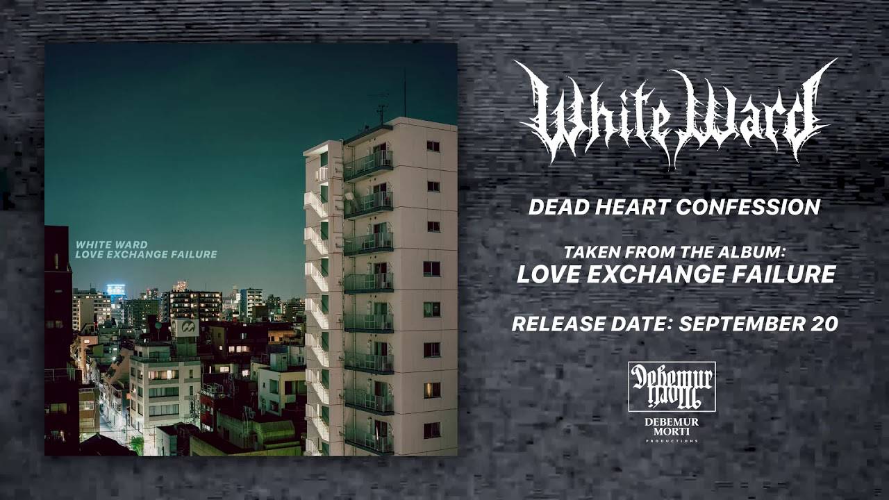 Les confessions du fond du coeur de White Ward- Dead Heart Confession (actualité)