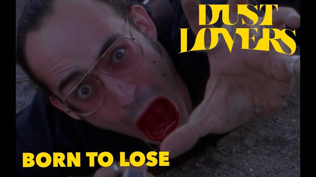 Dust Lovers Born to Loose live to win ? (actualité) Dust Lovers Born to Loose live to win ? (actualité)
