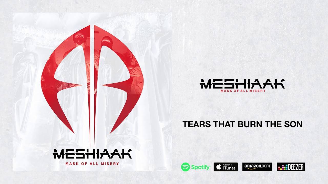 Meshiaak pleure fort - Tears That Burn The Son (actualité)