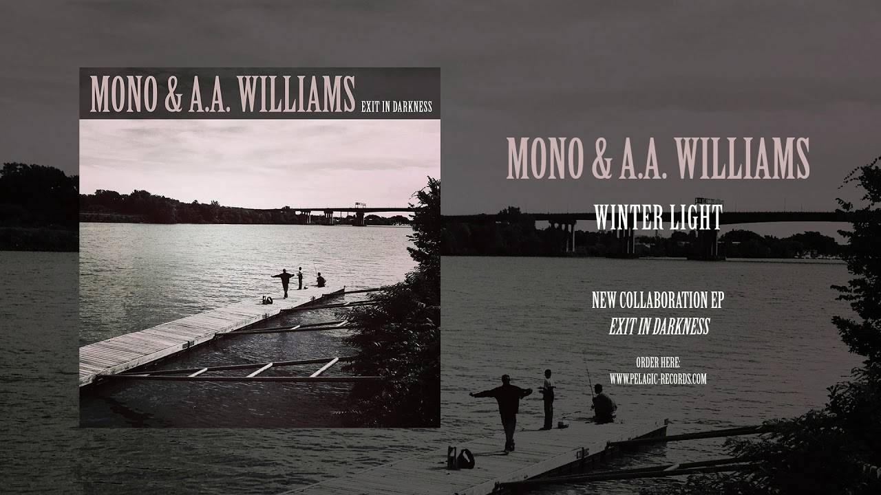 Mono &  A.A. Williams aiment l'hiver - Winter Light (actualité)