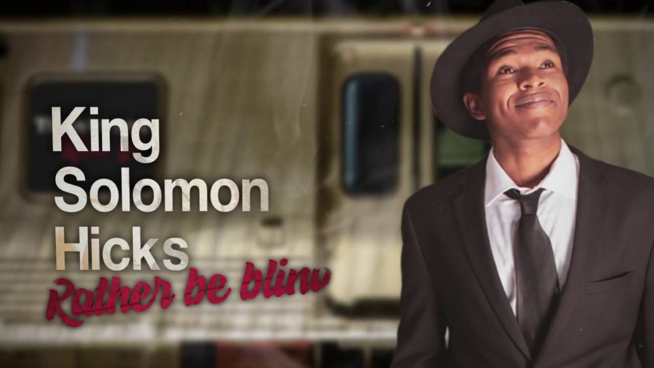 King Solomon Hicks mieux vent entendre ça que d'être sourd - I'd Rather Be Blind (actualité) King Solomon Hicks mieux vent entendre ça que d'être sourd - I'd Rather Be Blind (actualité)