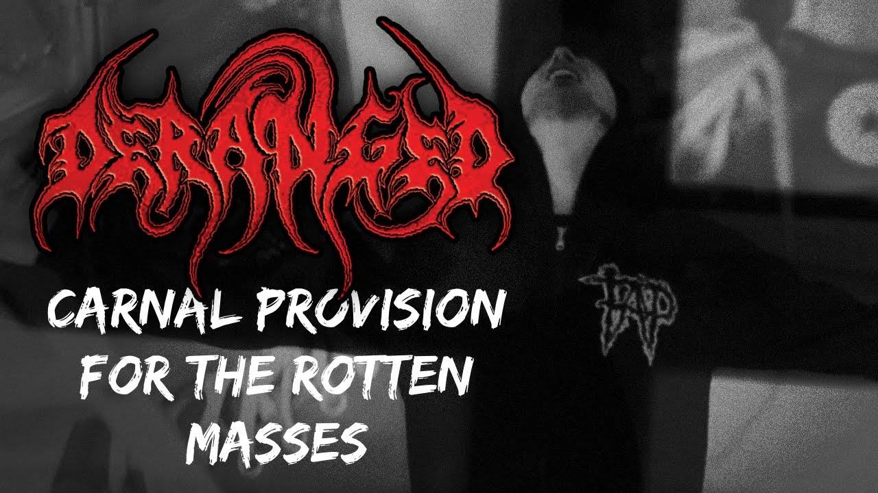 Deranged fait ses provisions - Carnal Provision For The Rotten Masses (actualité)