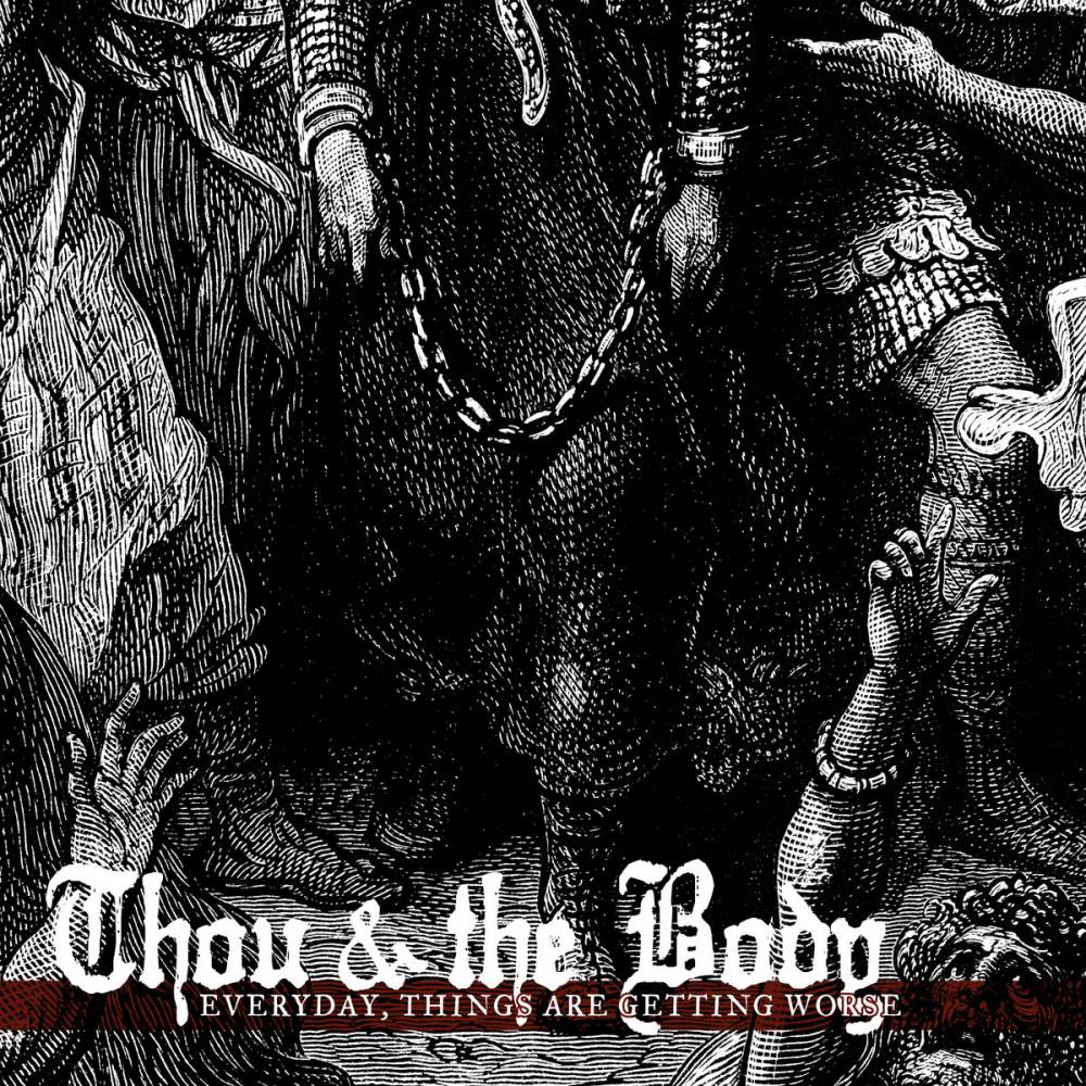 Thou & The Body  fait preuve d'optimisme - Everyday, Things Are Getting Worse (actualité)