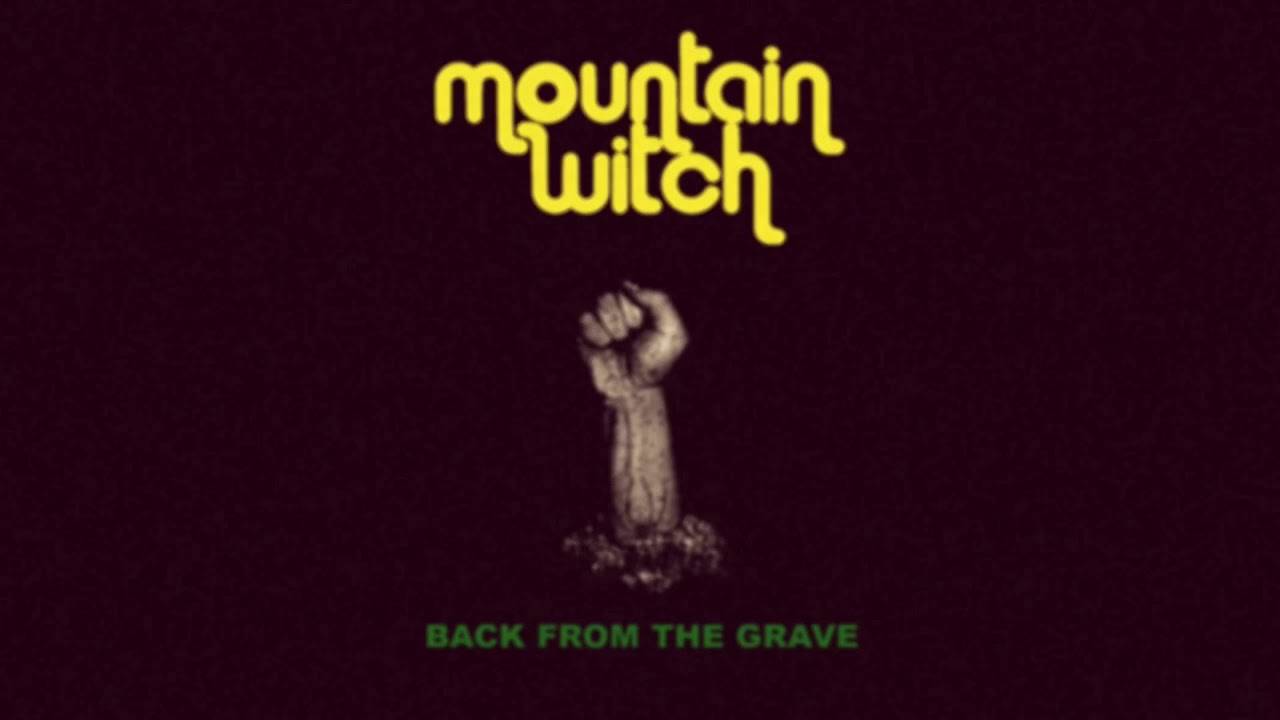 Mountain Witch retourne d'entre les morts- Back From The Grave  (actualité)