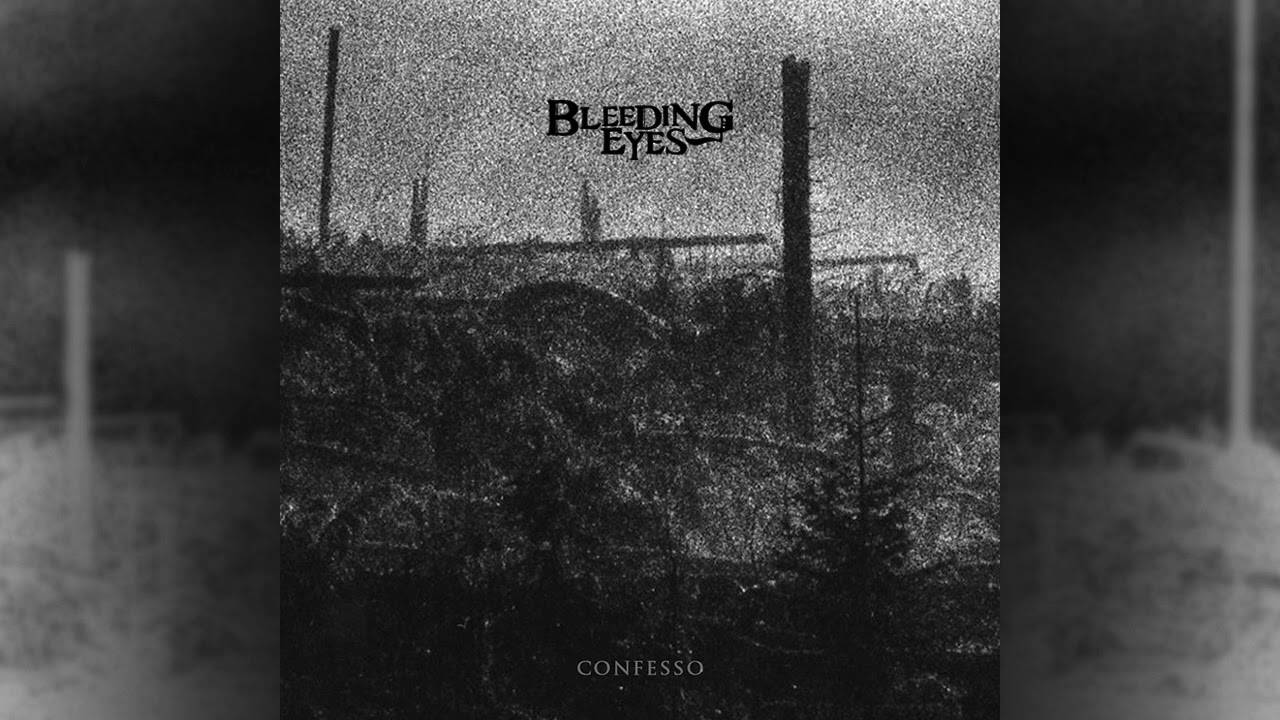 Bleeding Eyes what else ? - Confesso (actualité)