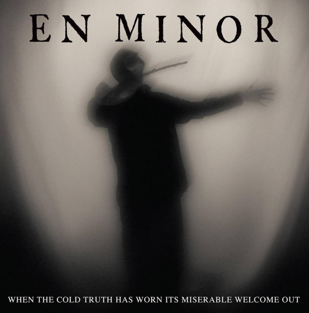 En Minor a froid en vrai - When The Cold Truth Has Worn Its Miserable Welcome Out (actualité)