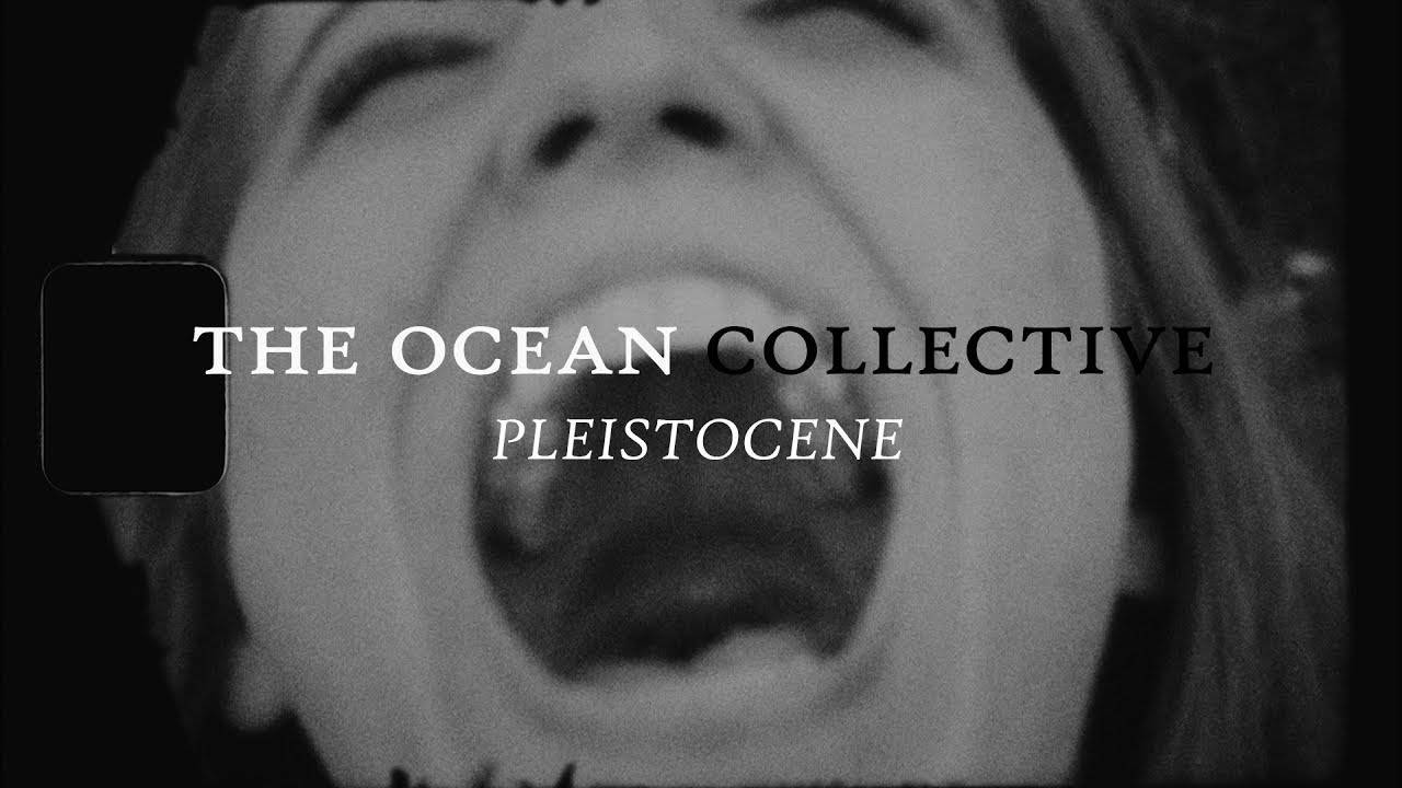 The Ocean toujouls pléhistolique - Pleistocene (actualité) The Ocean toujouls pléhistolique - Pleistocene (actualité)