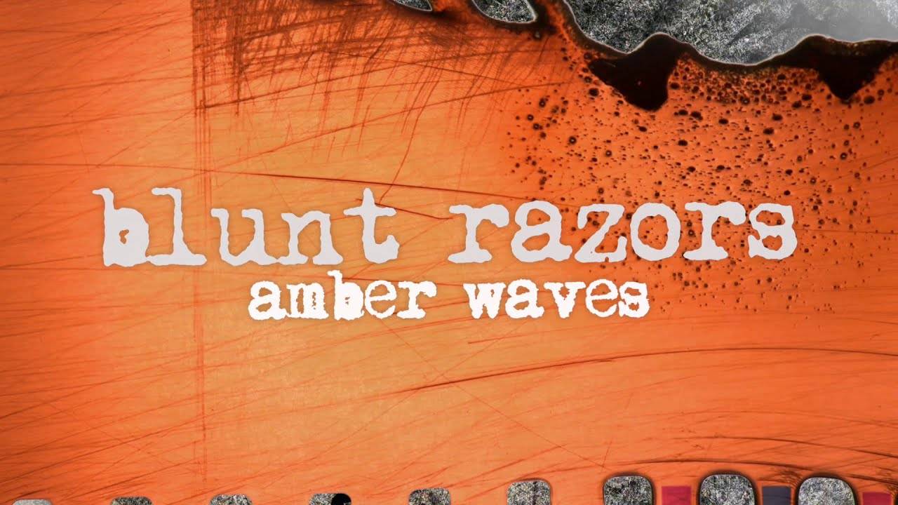 Blunt Razors fige les vagues - Amber Waves (actualité)