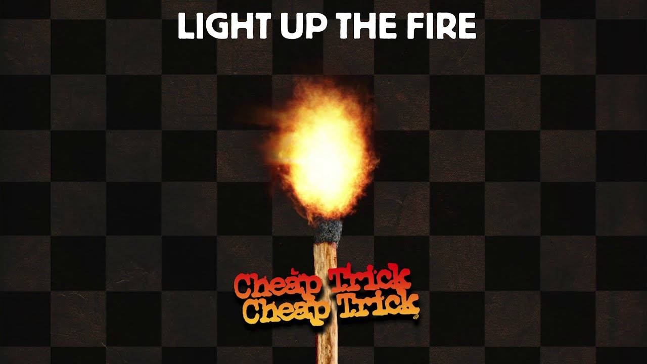 Cheap Trick prêt à allummmmmer les feu  - Light Up The Fire (actualité)
