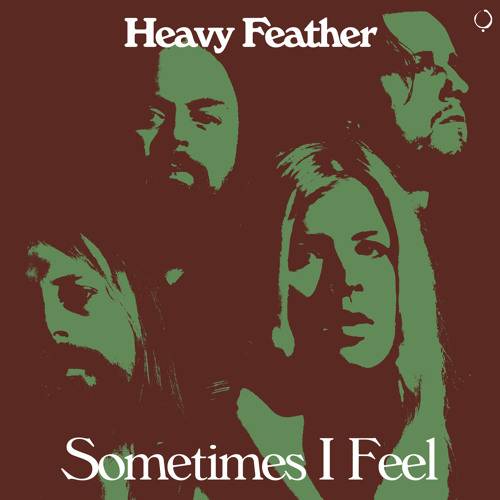 Heavy Feather le sent bien -  Sometimes I Feel (actualité)