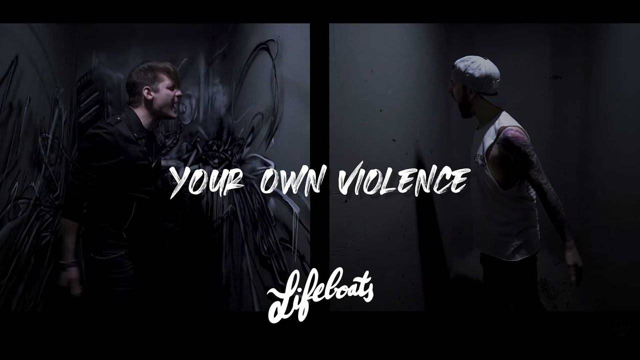 Lifeboats  se méfie de la violence des autres- Your Own Violence (actualité)