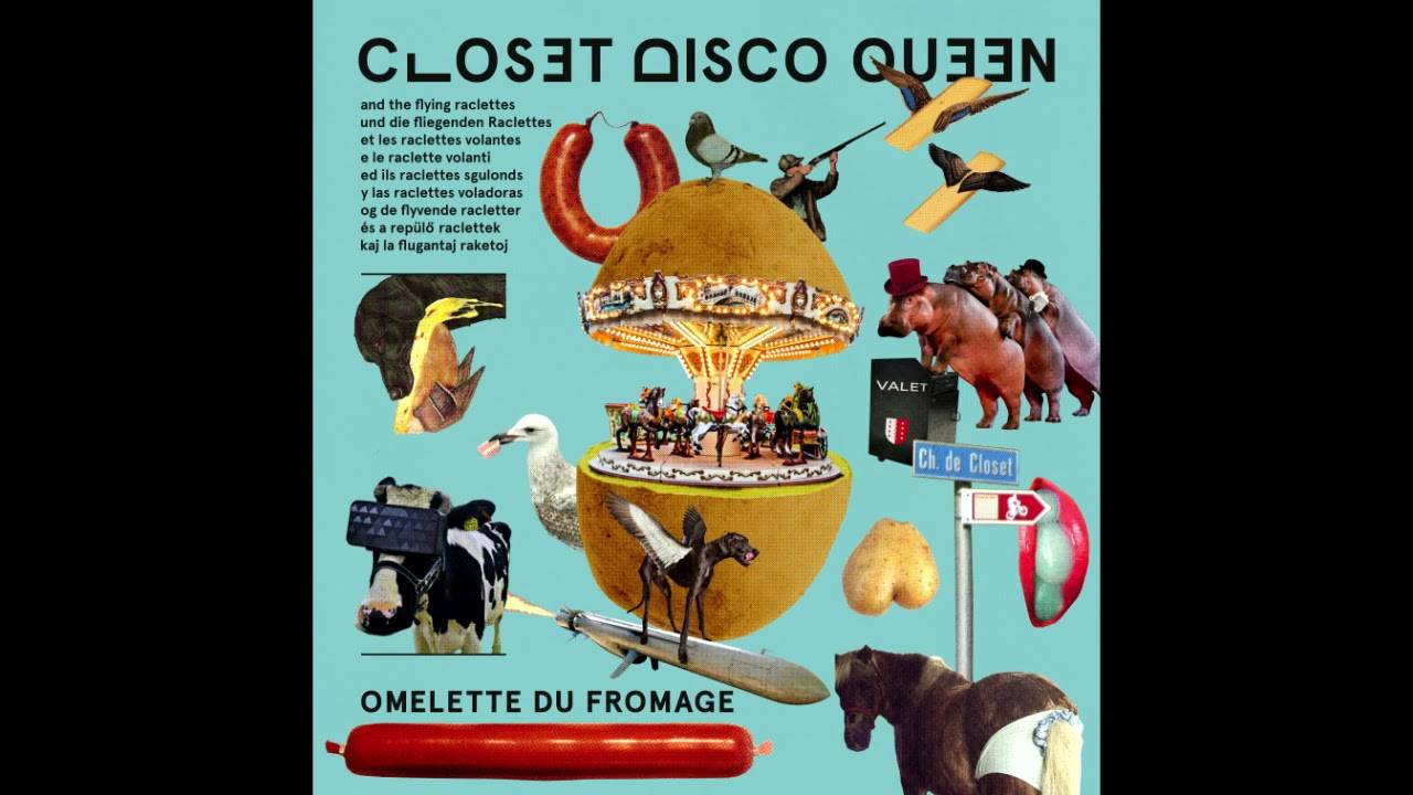 Closet Disco Queen & The Flying Raclettes casse tous ses oeufs pour faire son Omelette du Fromage (actualité) Closet Disco Queen & The Flying Raclettes casse tous ses oeufs pour faire son Omelette du Fromage (actualité)