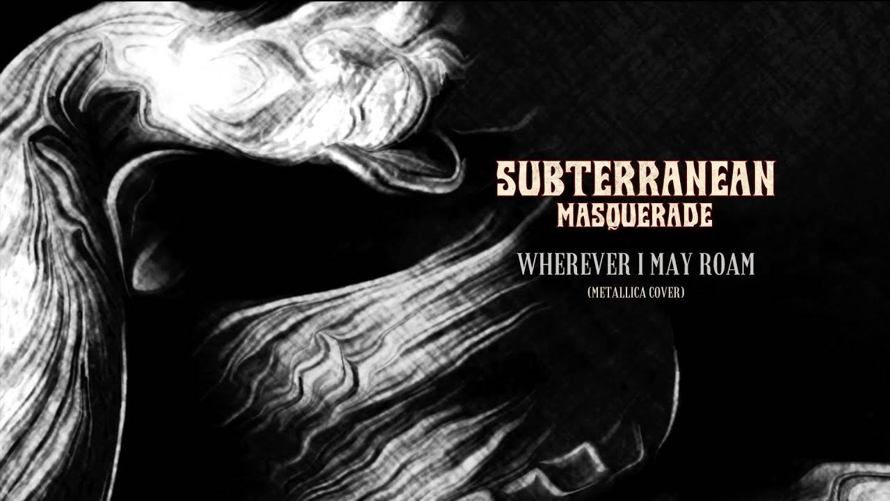 Subterranean Masquerade fête les 30 ans du Black album - Wherever I May Roam (actualité)