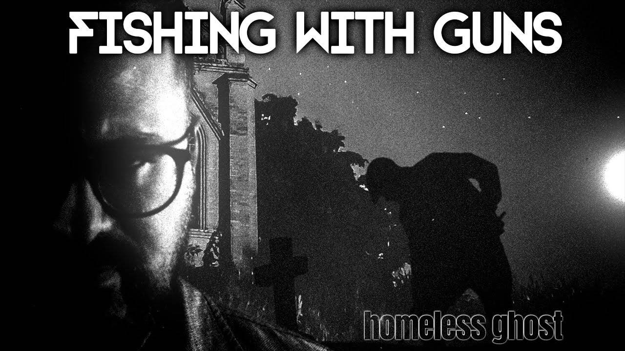 Fishing With Guns n'a plus de maison à hanter - Homeless Ghost (actualité)