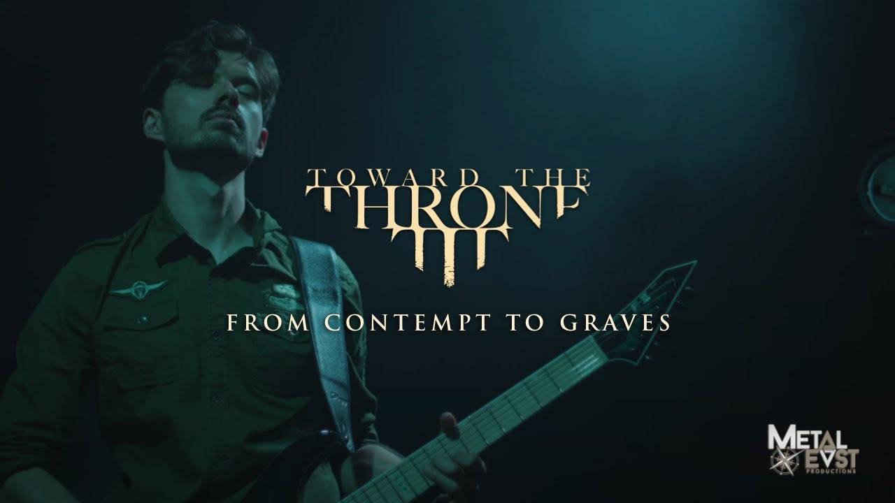 Toward The Throne content d'être grave - From Contempt to Graves (actualité)