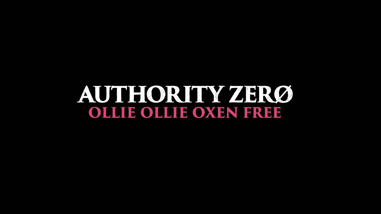 Authority Zero offre de l'ollie - Ollie Ollie Oxen Free (actualité) Authority Zero offre de l'ollie - Ollie Ollie Oxen Free (actualité)