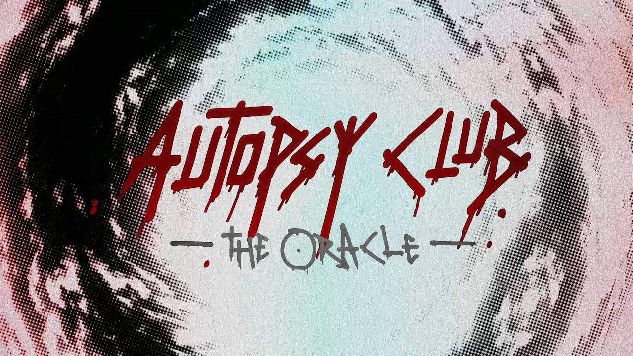 Autopsy Club consulte les oracles - The Oracle (actualité) Autopsy Club consulte les oracles - The Oracle (actualité)