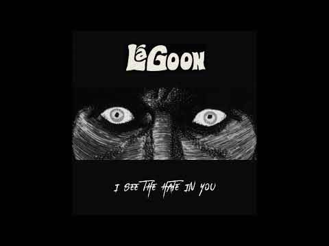 LáGoon a une vue perçante - I See the Hate in You (actualité)