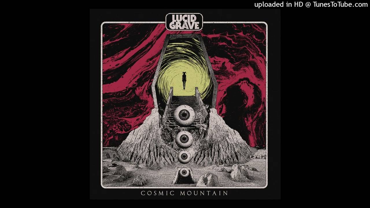 Lucid Grave gravit des montagnes - Cosmic Mountain (actualité)
