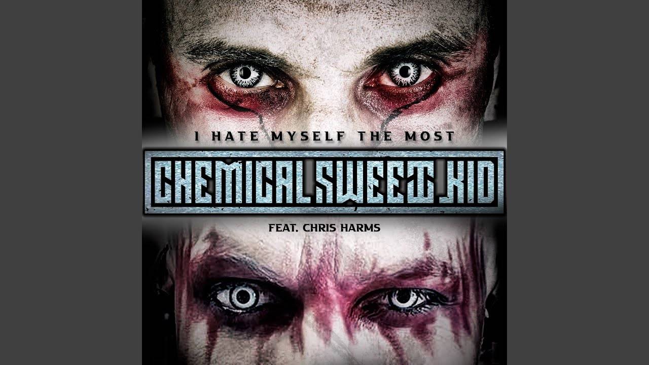 Chemical Sweet Kid fils de la haine - I Hate Myself the Most (actualité) Chemical Sweet Kid fils de la haine - I Hate Myself the Most (actualité)