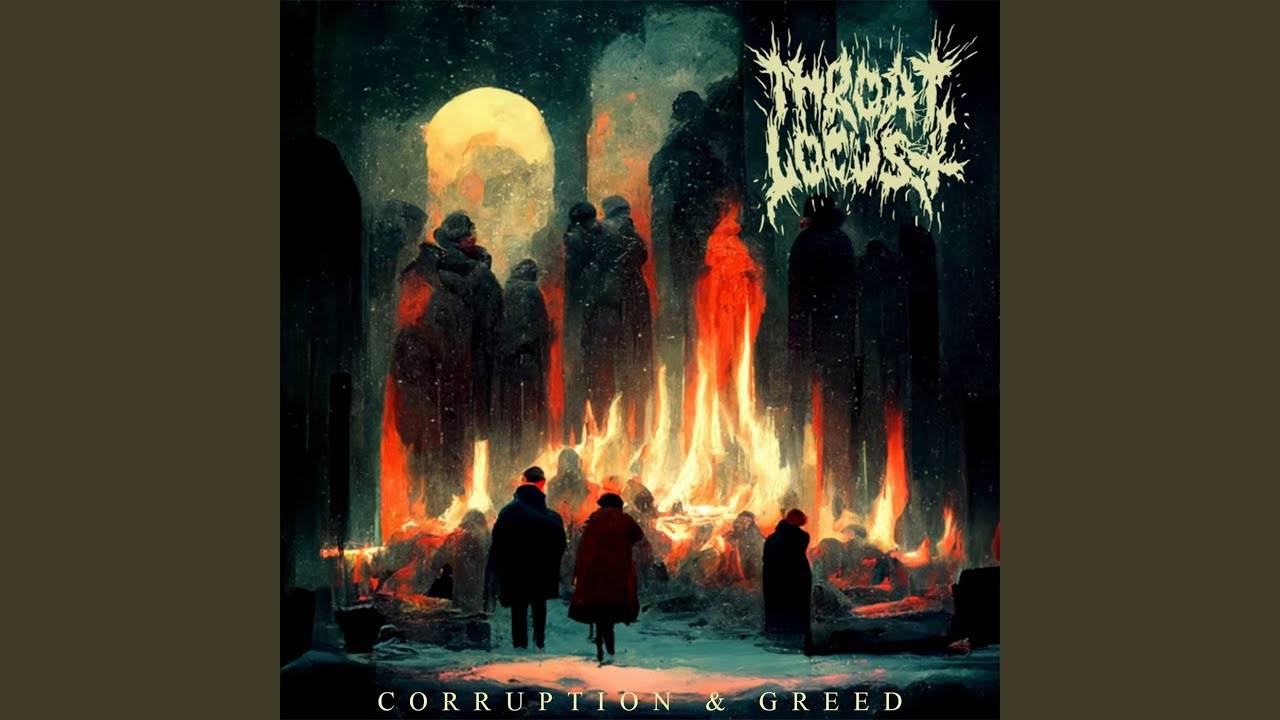 Throat Locust se méfie des corrompus - Corruption & Greed (actualité)