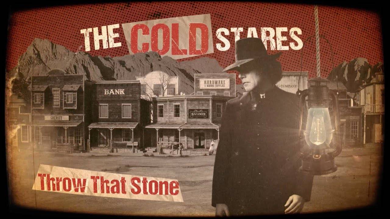 The Cold Stares lance des cailloux- Throw That Stone (actualité)