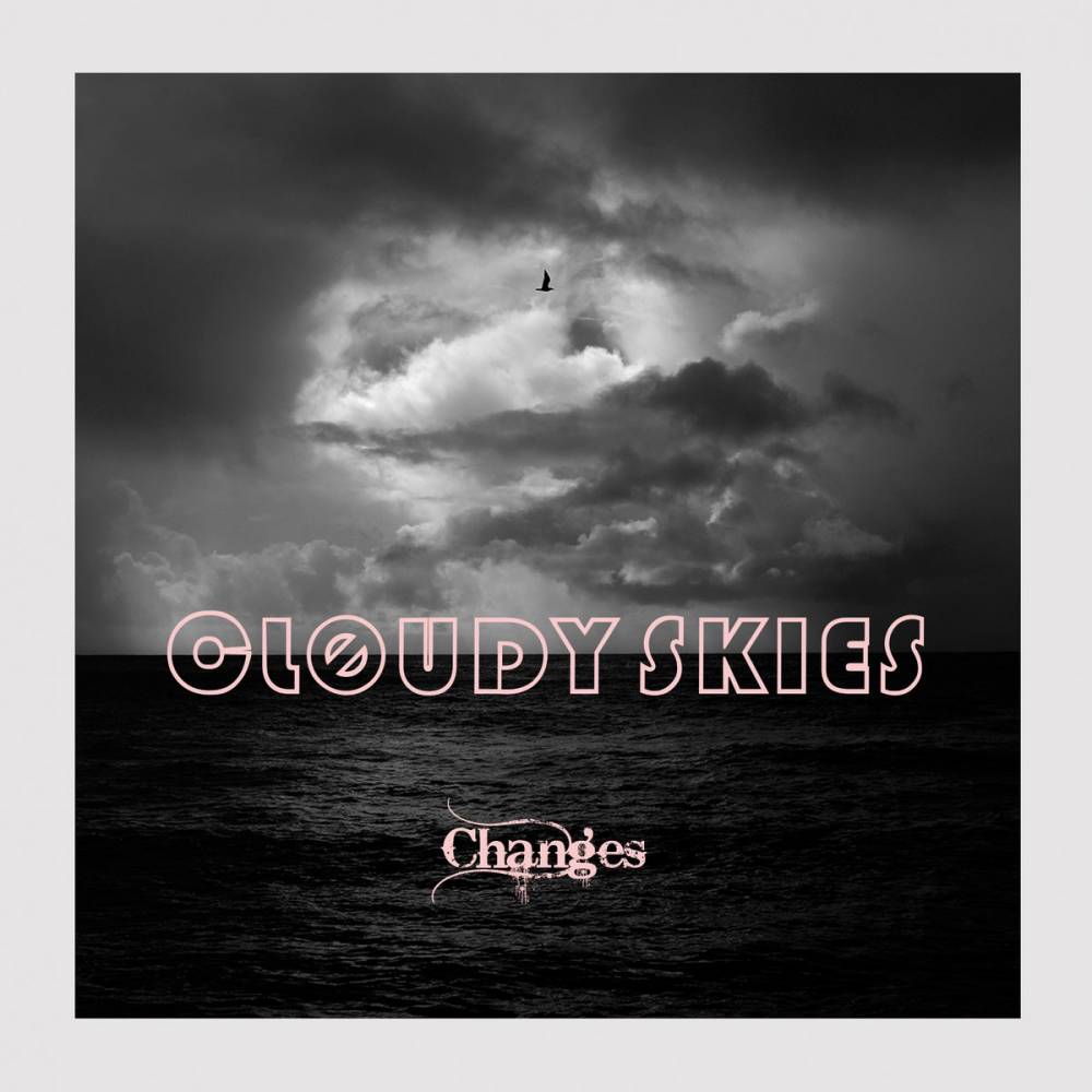 Cløudy Skies le changement c'est maintenant - Changes (actualité)