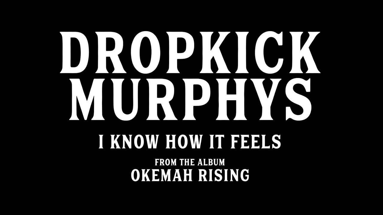 Dropkick Murphys  sait ce que ça fait -  I Know How It Feels (actualité)