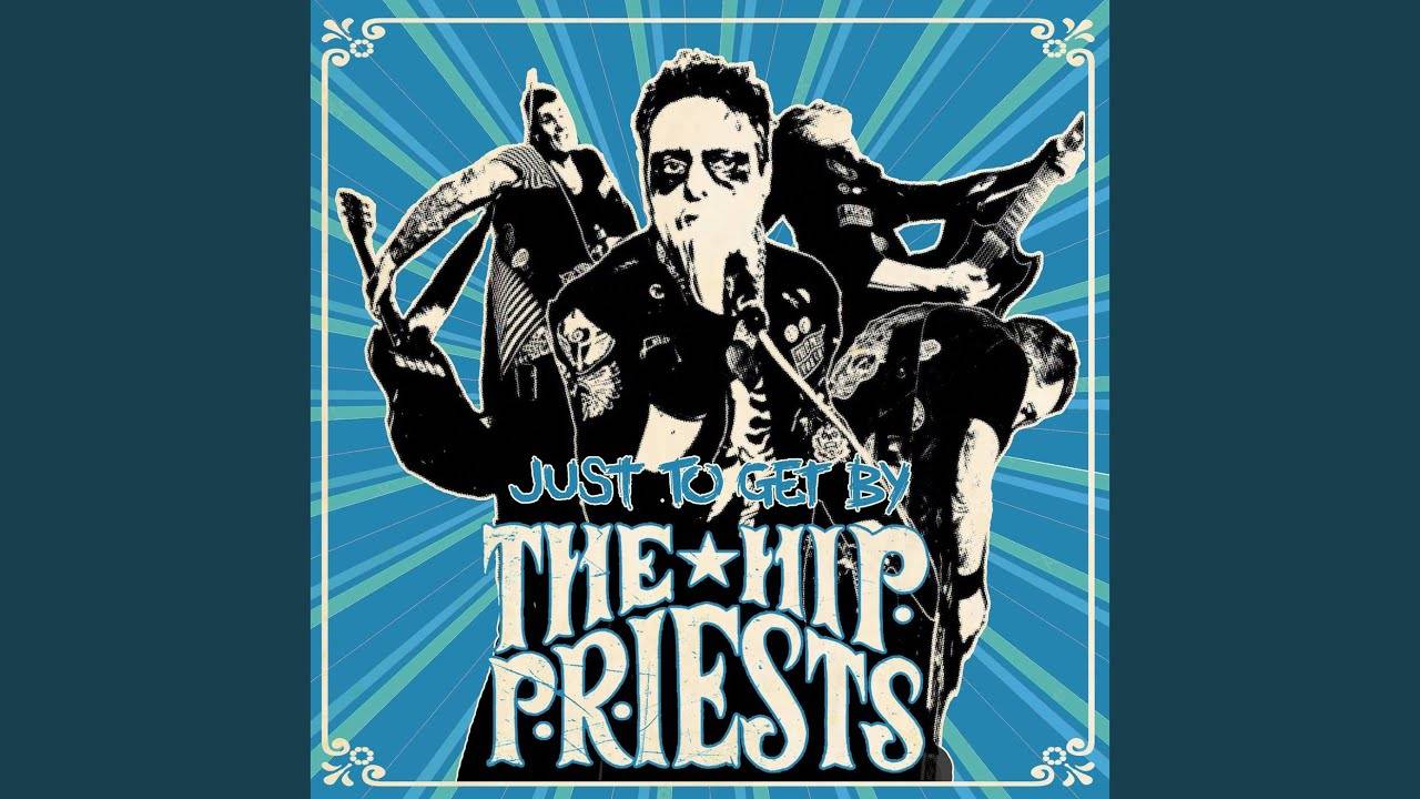 The Hip Priests s'achète un by-pass - Just to Get By (actualité)