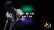 Mess Out se prend la saucée - Raining Again