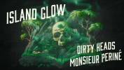 Dirty Heads & Monsieur Periné sur une île déserte - Island Glow
