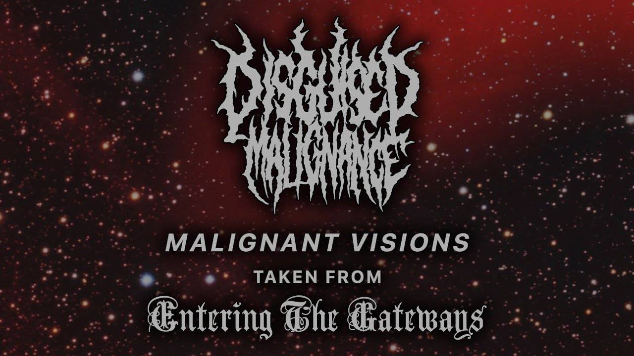 Disguised Malignance fait son mâlin - Malignant Visions (actualité)