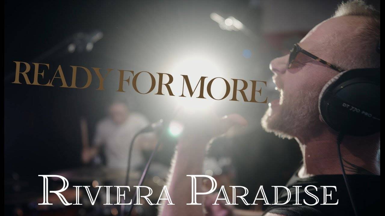 Riviera Paradise en voudrait pluis - Ready For More (actualité) Riviera Paradise en voudrait pluis - Ready For More (actualité)
