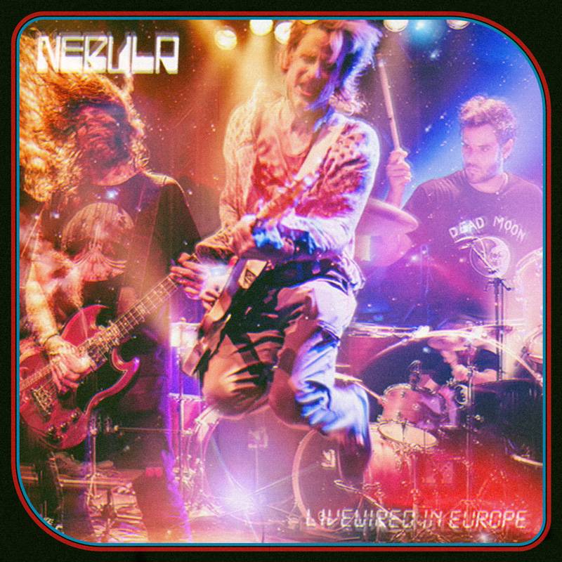Nebula toujours vivant - Livewired in Europe (actualité)