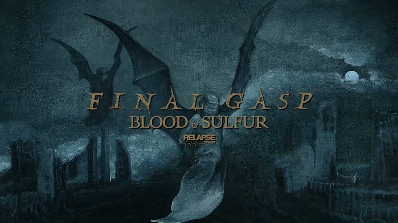 Final Gasp n'a pas de bonnes analyses de sang - Blood & Sulfur (actualité) Final Gasp n'a pas de bonnes analyses de sang - Blood & Sulfur (actualité)