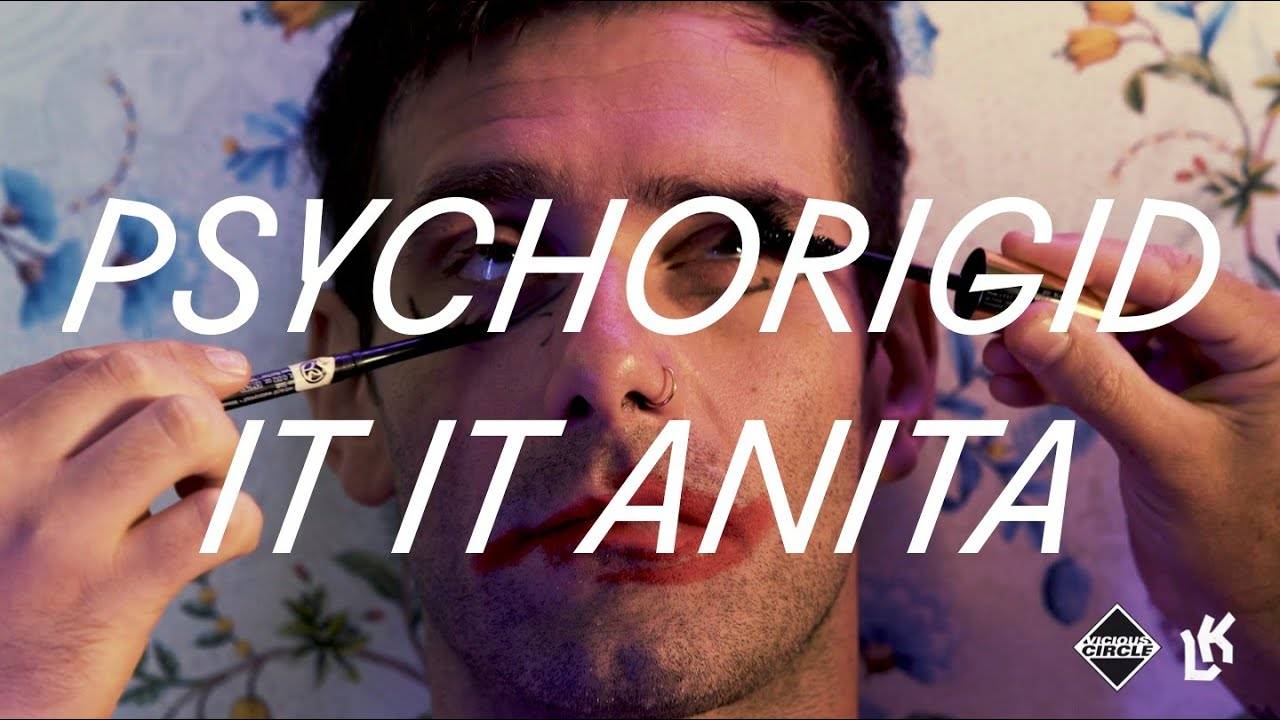 It It Anita ne changera pas sa manière de faire -Psychorigid (actualité)