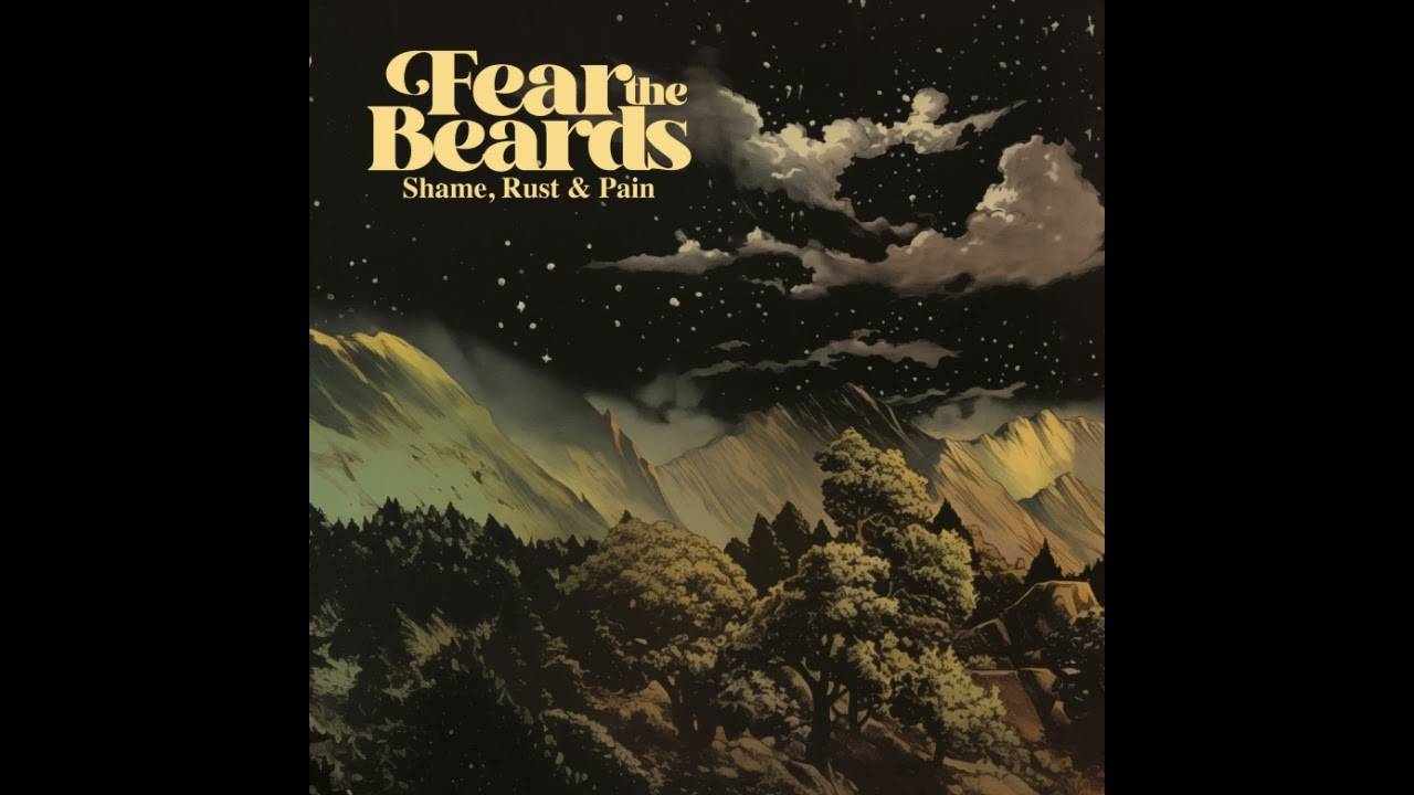 Fear the Beards a honte de manger du pain rouillé - Shame, Rust & Pain (actualité)