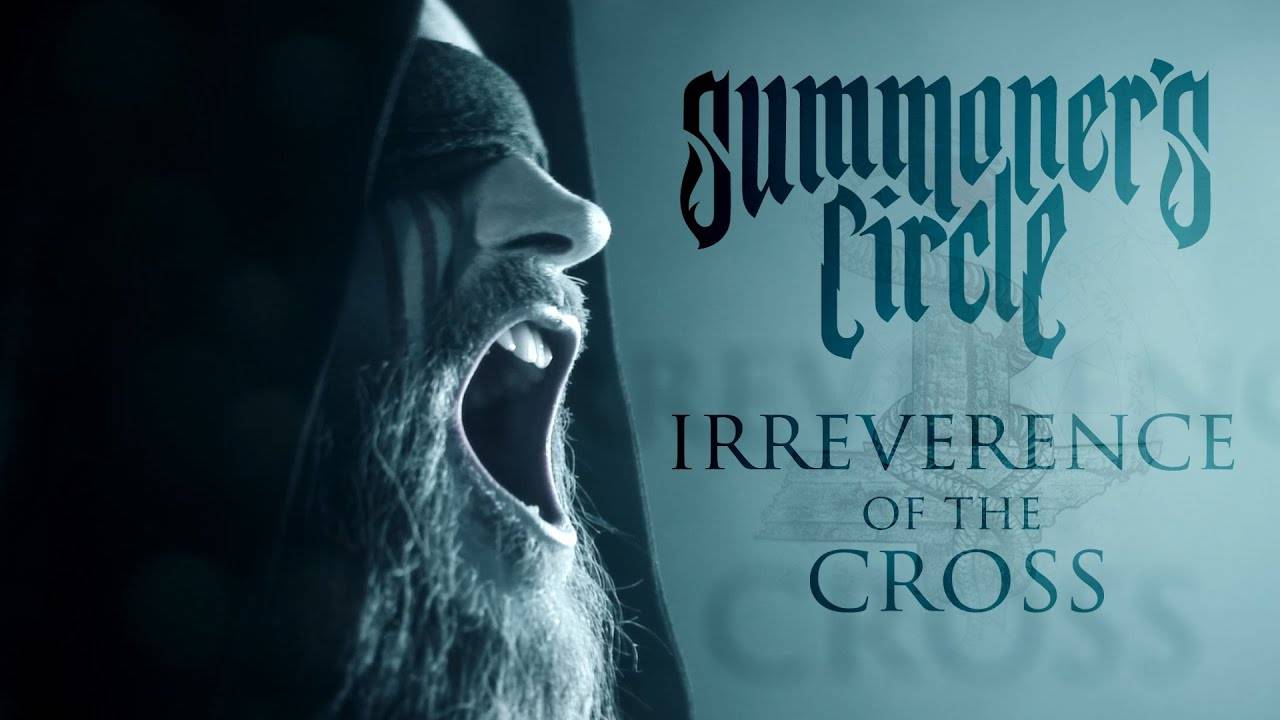 Summoner's Circle fait une révérence en croix - Irreverence Of the Cross (actualité)