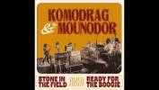 Komodrag and The Mounodor danse le boogie défoncé dans un chant -  Stone In The Field & Ready For The Boogie