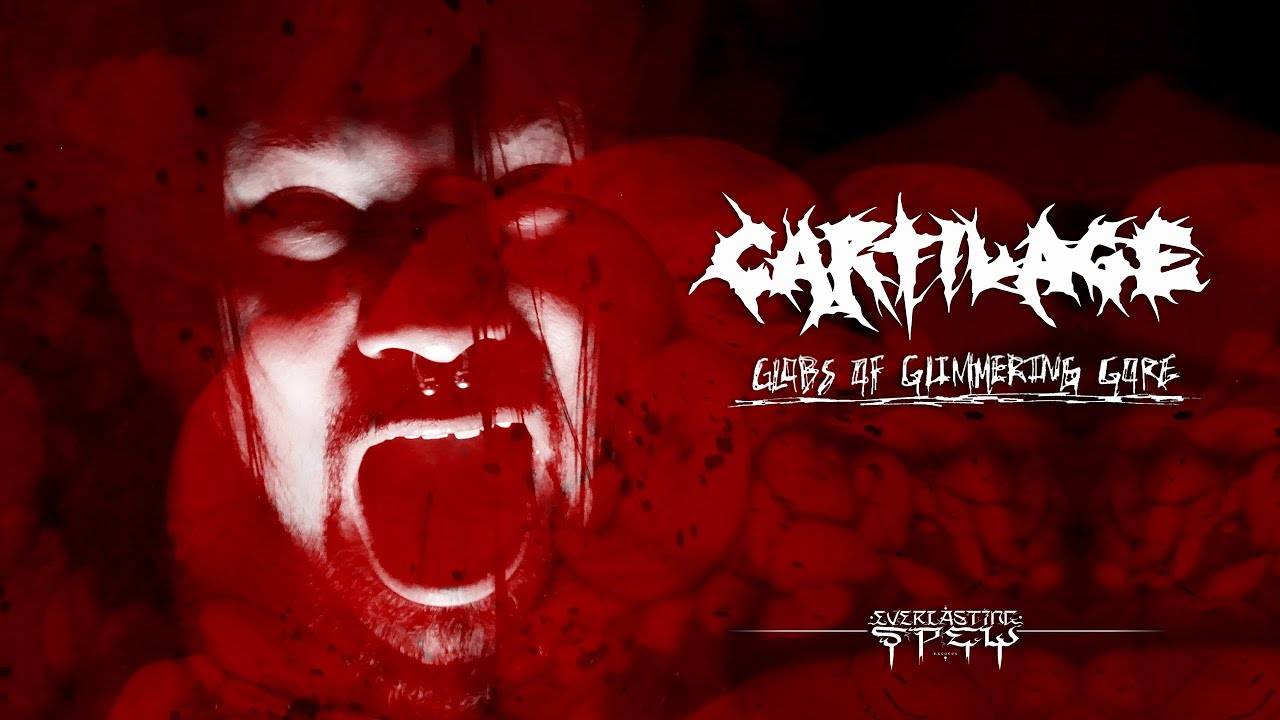 Cartilage et son globe goresco - “Globs Of Glimmering Gore”